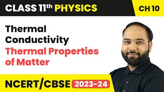 Thermal Conductivity  Thermal Properties of Matter  Class 11 Physics Chapter 10  CBSE 202425 [upl. by Base]