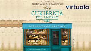 Małgorzata GutowskaAdamczyk quotCukiernia Pod Amorem Dziedzictwo Hryciówquot audiobook [upl. by Eenor117]