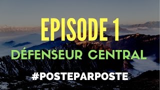 DÉFENSEUR CENTRAL  EPISODE 1 POSTEPARPOSTE [upl. by Notsur652]