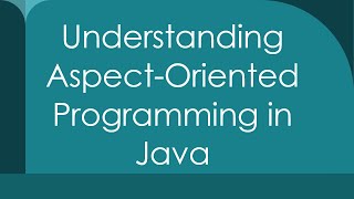 Understanding AspectOriented Programming in Java [upl. by Trometer]