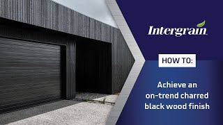 How to achieve an ontrend charred black wood finish  Intergrain Charred Black Timber Stain [upl. by Lichter]