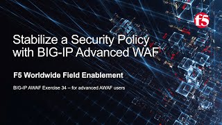 BIGIP AWAF Exercise 34  Stabilize a Security Policy with F5 BIGIP Adv WAF formerly ASM [upl. by Canning]