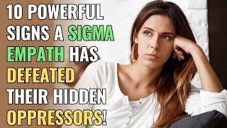 10 Powerful Signs a Sigma Empath Has Defeated Their Hidden Oppressors  NPD  Healing  Empaths [upl. by Crutcher475]