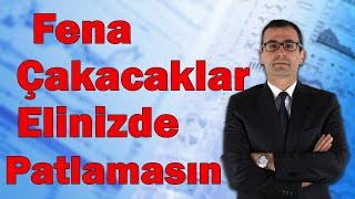 Fena Çakacaklar Elinizde Patlamasın [upl. by Edobalo]