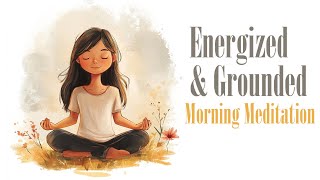 Energized amp Grounded Morning Meditation [upl. by Milde]