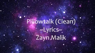 Pillowtalk Lyrics Clean  Zayn Malik [upl. by Ahtaela927]