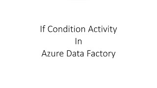 Use of If Condition Activity  Azure Data Factory session 15 [upl. by Sorenson]