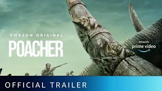 Poacher  Official Trailer  Amazon Prime Video  23rd Feb 2024 [upl. by Eanar]