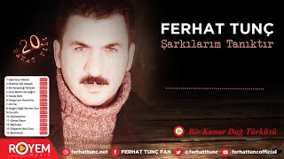 Ferhat Tunç  Bir Kanar Dağ Türküsü [upl. by Enitsyrhc]