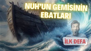 Nuh Tufanı ve Nuhun Gemisi Efsanevi Geminin Ebatları ve Tarihi [upl. by Marybeth]