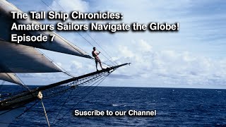 The Tall Ship Chronicles Amateurs Sailors Navigate the Globe Episode 7 [upl. by Naig]