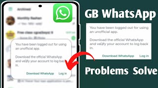 You Have Been Logged Out For Using An Unofficial App GB Whatsapp  GB Whatsapp Logged Out Problems [upl. by Laband]