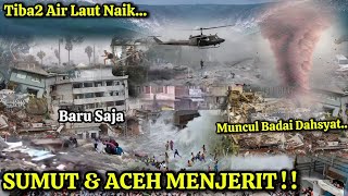 SUMUT amp ACEH BERDUKA TIBA2 AIR LAUT NAIK amp BADAI ANGIN KEMBALI NGAMUK [upl. by Amerd]