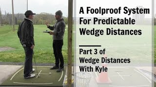 GOLF A Foolproof System For Predictable Wedge Distances  Part 3 of Wedge Distances With Kyle [upl. by Aieki816]