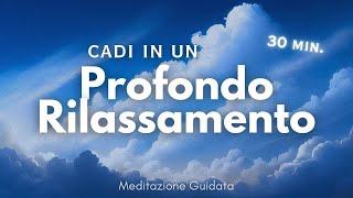 Cadi in un Profondo Rilassamento  Meditazione Guidata [upl. by Fritzie]