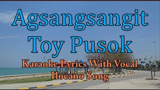 Karaoke HD  Agsangsangit Toy Pusok  Ilocano Song  With Vocal [upl. by Ryan]