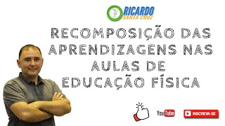 RECOMPOSIÇÃO DAS APRENDIZAGENS NAS AULAS DE EDUCAÇÃO FÍSICA [upl. by Amabil]