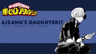 Shoto Todoroki x Yn Aizawa  AIZAWAS DAUGHTER Chapter 1  MHA TEXT STORY [upl. by Salohcim956]