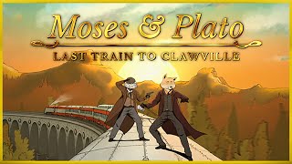 Moses amp Plato  Last Train to Clawville  Official Reveal Trailer [upl. by Crenshaw]