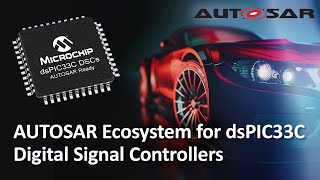 AUTOSAR Ecosystem for dsPIC33C Digital Signal Controllers [upl. by Aidnama]