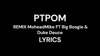 PTPOM REMIX MoheadMike Big Boogie amp Duke Deuce LYRICS put that p on meno bologna [upl. by Anitsuj]