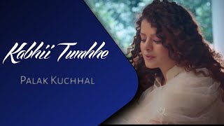 Kabhii Tumhhe  Palak Muchhal  Shershaah  Javed Mohsin Rashmi Virag [upl. by Schwarz517]