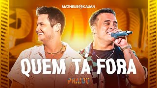 Matheus amp Kauan  Quem Tá Fora PRAIOU Ao Vivo em São Paulo [upl. by Yeung431]