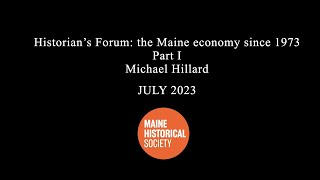 Historian’s Forum the Maine economy since 1973 Part I Michael Hillard [upl. by Anselmo995]