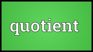 Quotient Meaning [upl. by Schenck]