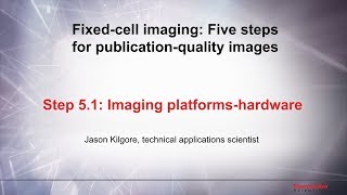 51 Imaging platformshardware–Fixed cell imaging 5 steps for publicationquality images [upl. by Einamrej848]