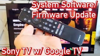 Sony TV w Google TV How to Update System Software amp Firmware [upl. by Arlette]