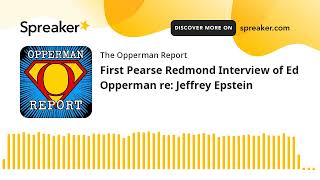 First Pearse Redmond Interview of Ed Opperman re Jeffrey Epstein [upl. by Gard]