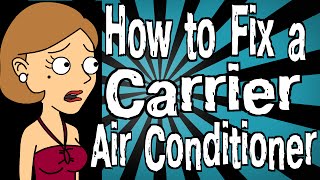 How to Fix a Carrier Air Conditioner [upl. by Winters]