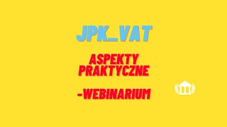 JPKVAT aspekty praktyczne  webinarium [upl. by Nylad596]