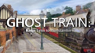 Ghost Train Kings Lynn to Hunstanton Lost Railways [upl. by Sundstrom]