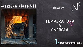 Fizyka klasa 7 Lekcja 29  Temperatura a energia [upl. by Baudelaire]