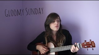 Gloomy Sunday Ukulele Cover [upl. by Kacerek221]