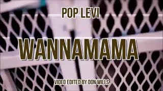 WANNAMAMA by POP LEVI [upl. by Rugen750]