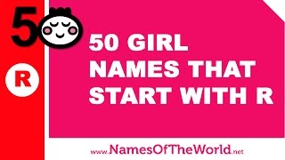 50 girl names that start with R  the best baby names  wwwnamesoftheworldnet [upl. by Elleivad]