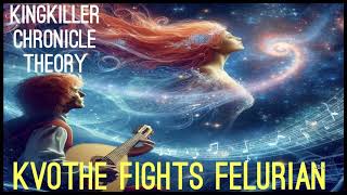 Kingkiller Chronicle Theory Kvothe Fights Felurian [upl. by Nonah]