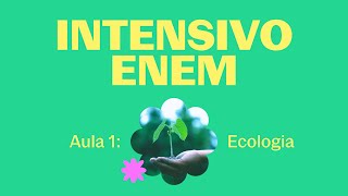 Intensivo ENEM 2023  Aula 1 Ecologia [upl. by Adnylem]