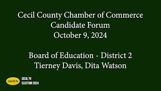 Cecil Chamber Candidate Forum October 9 2024 Board of Ed  District 2 Tierney Davis Dita Watson [upl. by Thetis]