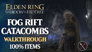 Fog Rift Catacombs Walkthrough All NPC All Bosses Secrets All Items Elden Ring Playthrough [upl. by Romina]