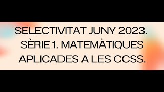 Examen de selectivitat Juny 2023 Sèrie 1 Matemàtiques aplicades a les ciències socials [upl. by Boynton]