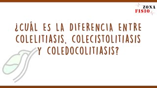 FISIOPATOLOGÍA ¿CUÁL ES LA DIFERENCIA ENTRE COLELITIASIS COLECISTOLITIASIS Y COLEDOCOLITIASIS [upl. by Nonnac432]