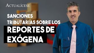 Sanciones tributarias relacionadas con la exógena [upl. by Bertrando]