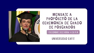 Mensaje a propósito de la Ceremonia de Grados 1 Diciembre 2022 Hora 430 pm [upl. by Leahplar397]