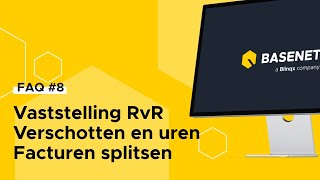 FAQ 8  Vaststelling RvR  Verschotten en uren  Facturen splitsen [upl. by Ydeh]