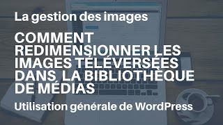 WordPress  comment redimensionner les images de la bibliothèque de médias [upl. by Bensen916]