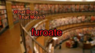 What does furoate mean [upl. by Hawger529]